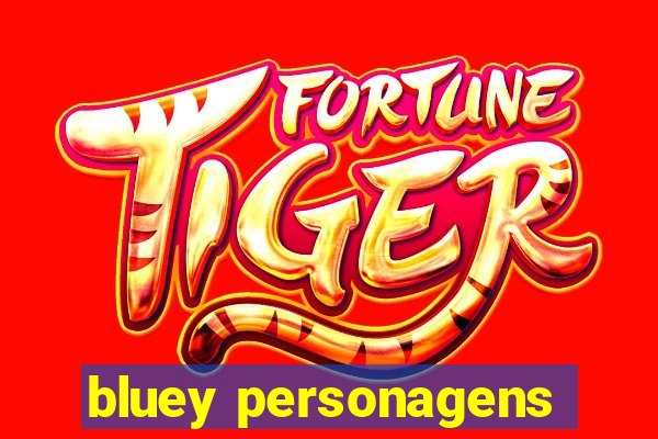 bluey personagens